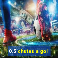 0.5 chutes a gol